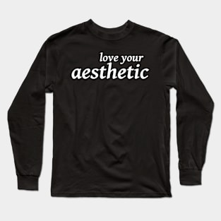 Love Your Aesthetic Long Sleeve T-Shirt